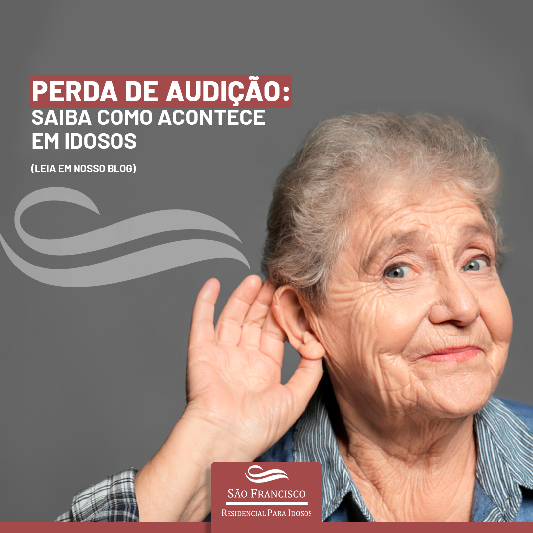 PERDA DE AUDIÇÃO: SAIBA COMO ACONTECE EM IDOSOS