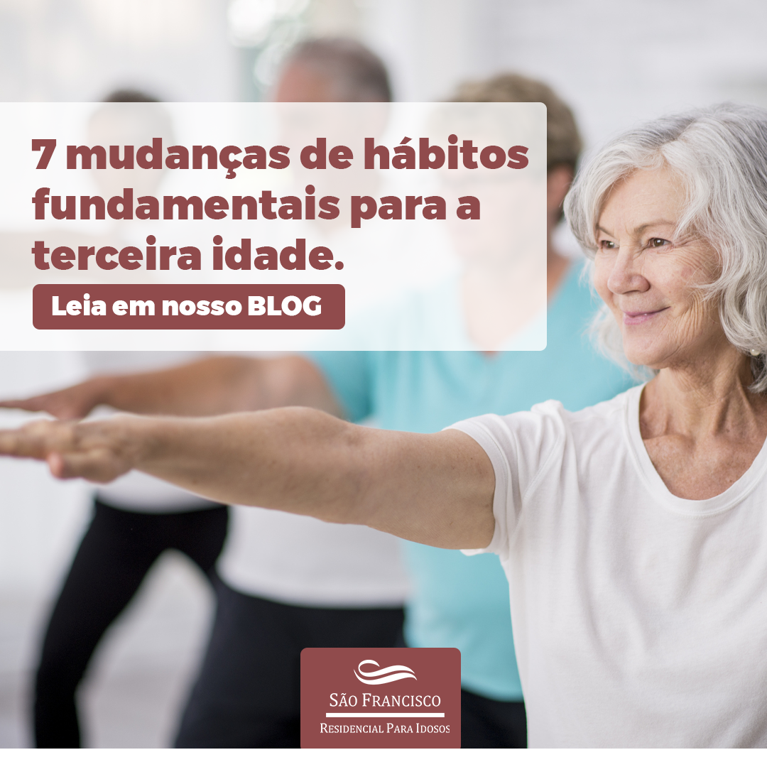 7 mudanças de hábitos fundamentais para a terceira idade