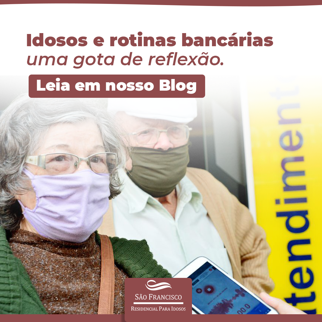 Idosos e rotinas bancárias – uma gota de reflexão