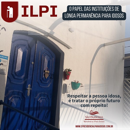 ILPI: O papel das instituições de longa permanência para idosos.